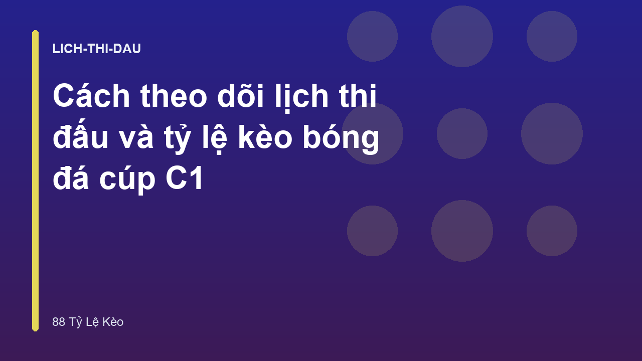 Cách theo dõi lịch thi đấu và tỷ lệ kèo bóng đá cúp C1