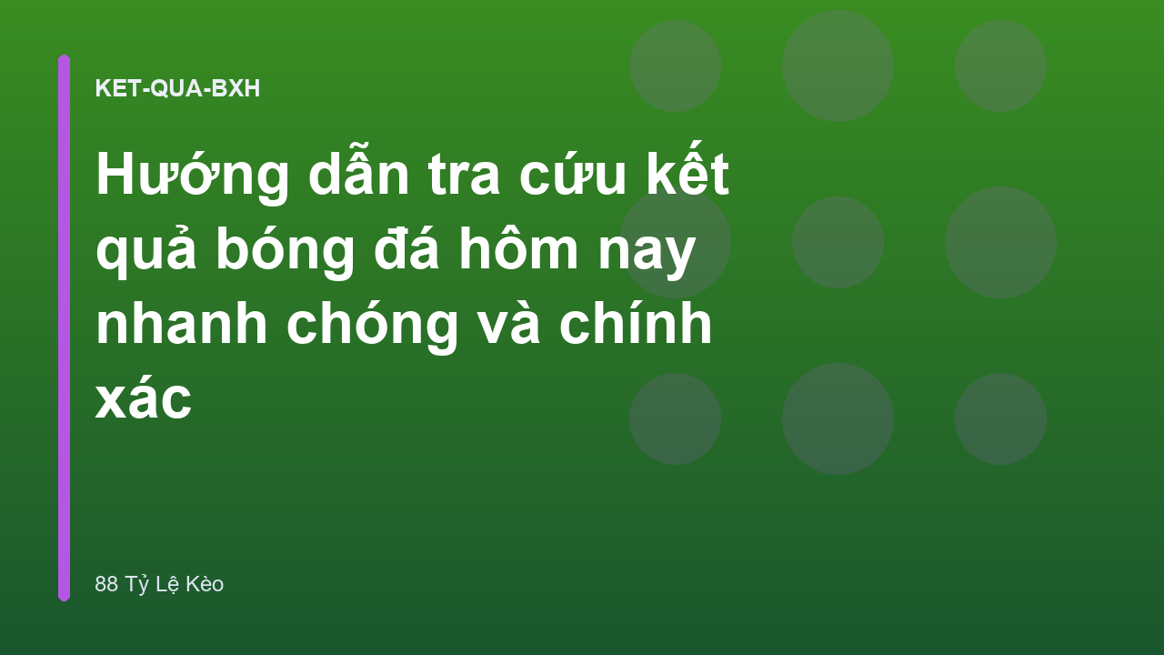 Hướng dẫn tra cứu kết quả bóng đá hôm nay nhanh chóng và chính xác