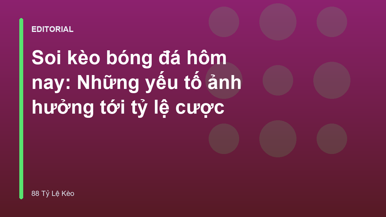 Phân tích các yếu tố ảnh hưởng đến tỷ lệ kèo bóng đá